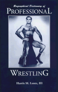 Biographical Dictionary of Professional Wrestling - Lentz, Harris M, III