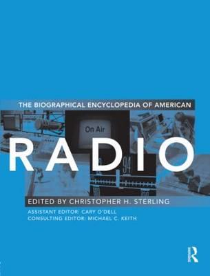 Biographical Encyclopedia of American Radio - Sterling, Christopher H (Editor)