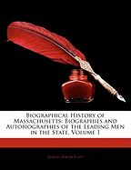 Biographical History of Massachusetts: Biographies and Autobiographies of the Leading Men in the State, Volume 1