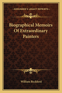 Biographical Memoirs Of Extraordinary Painters