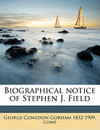 Biographical Notice of Stephen J. Field Volume 2