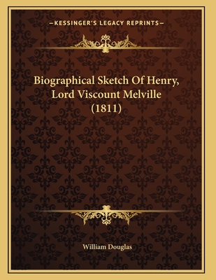 Biographical Sketch Of Henry, Lord Viscount Melville (1811) - Douglas, William