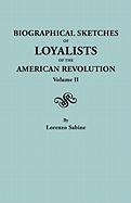 Biographical Sketches of Loyalists of the American Revolution. in Two Volumes. Volume II