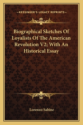 Biographical Sketches Of Loyalists Of The American Revolution V2; With An Historical Essay - Sabine, Lorenzo