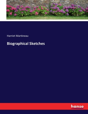 Biographical Sketches - Martineau, Harriet