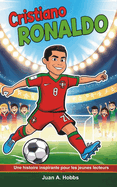 Biographie de Cristiano Ronaldo: Une histoire inspirante pour les jeunes lecteurs: L'ascension d'une superstar (5 ? 12 ans)