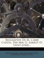 Biographie de M. l'Abb? Chatel, Par MM. G. Sarrut Et Saint-Edme...