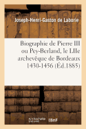 Biographie de Pierre III Ou Pey-Berland, Le Liie Archevque de Bordeaux 1430-1456