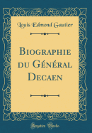 Biographie Du Gnral Decaen (Classic Reprint)