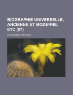 Biographie Universelle, Ancienne Et Moderne, Etc (57 )
