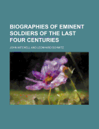 Biographies of Eminent Soldiers of the Last Four Centuries