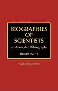 Biographies of Scientists: An Annotated Bibliography