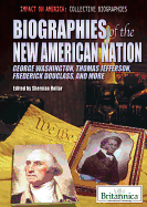 Biographies of the New American Nation: George Washington, Thomas Jefferson, Frederick Douglass, and More