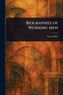 Biographies of Working Men