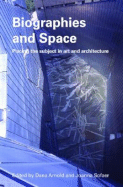 Biographies & Space: Placing the Subject in Art and Architecture