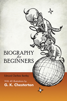 Biography for Beginners - Bentley, Edmund Clerihew