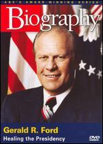 Biography: Gerald R. Ford - Healing the Presidency