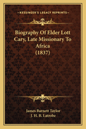 Biography Of Elder Lott Cary, Late Missionary To Africa (1837)