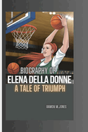 Biography of Elena Della Donne: A Tale of Triumph