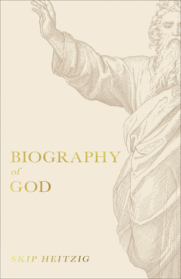 Biography of God - Heitzig, Skip
