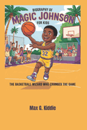 Biography of Magic Johnson for kids: The Basketball Wizard Who Changed the Game
