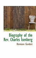 Biography of the REV. Charles Isenberg