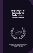 Biography of the Signers to the Declaration of Independence