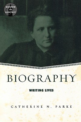 Biography: Writing Lives - Parke, Catherine N