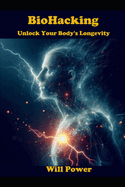 BioHacking: Unlock Your Body's Longevity