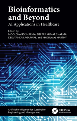 Bioinformatics and Beyond: AI Applications in Healthcare - Sharma, Moolchand (Editor), and Sharma, Deepak Kumar (Editor), and Agarwal, Deevyankar (Editor)