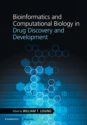 Bioinformatics and Computational Biology in Drug Discovery and Development - Loging, William T (Editor)