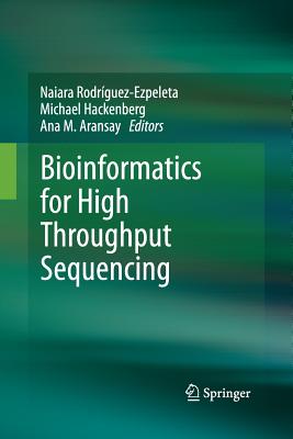 Bioinformatics for High Throughput Sequencing - Rodrguez-Ezpeleta, Naiara (Editor), and Hackenberg, Michael (Editor), and Aransay, Ana M (Editor)