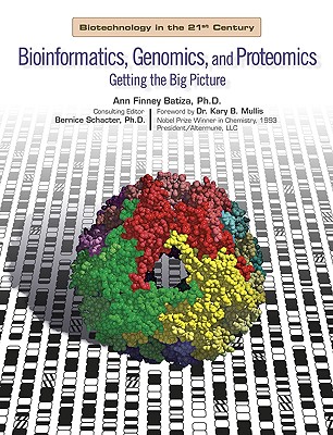 Bioinformatics, Genomics, and Proteomics: Getting the Big Picture - Batiza, Ann Finney, and Schacter, Bernice (Editor), and Mullis, Kary B (Foreword by)