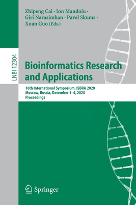 Bioinformatics Research and Applications: 16th International Symposium, Isbra 2020, Moscow, Russia, December 1-4, 2020, Proceedings - Cai, Zhipeng (Editor), and Mandoiu, Ion (Editor), and Narasimhan, Giri (Editor)