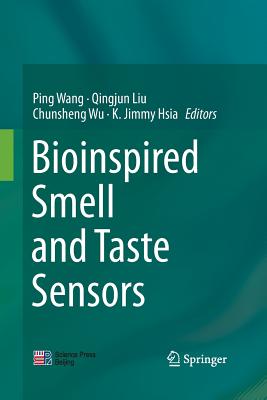 Bioinspired Smell and Taste Sensors - Wang, Ping (Editor), and Liu, Qingjun (Editor), and Wu, Chunsheng (Editor)