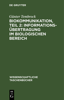 Biokommunikation, Teil 2: Informations?bertragung im biologischen Bereich - Tembrock, G?nter