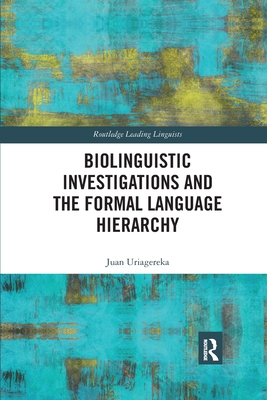 Biolinguistic Investigations and the Formal Language Hierarchy - Uriagereka, Juan (Editor)