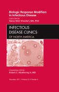 Biologic Response Modifiers in Infectious Diseases, an Issue of Infectious Disease Clinics: Volume 25-4