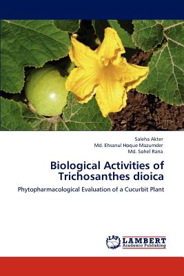 Biological Activities of Trichosanthes dioica - Akter, Saleha, and Mazumder, MD Ehsanul Hoque, and Rana, MD Sohel