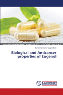 Biological and Anticancer properties of Eugenol