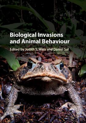 Biological Invasions and Animal Behaviour - Weis, Judith S (Editor), and Sol, Daniel (Editor)