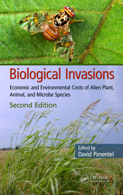 Biological Invasions: Economic and Environmental Costs of Alien Plant, Animal, and Microbe Species - Pimentel, David, PhD (Editor)