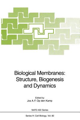 Biological Membranes: Structure, Biogenesis and Dynamics - Op Den Kamp, Jos A F (Editor)