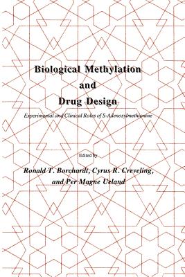 Biological Methylation and Drug Design: Experimental and Clinical Role of S-Adenosylmethionine - Borchardt, Ronald T, and Creveling, Cyrus R, and Ueland, Per Magne