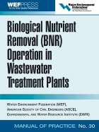 Biological Nutrient Removal (BNR) Operation in Wastewater Treatment Plants: Wef Manual of Practice No. 30