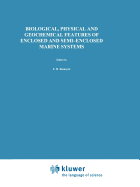 Biological, Physical and Geochemical Features of Enclosed and Semi-enclosed Marine Systems: Proceedings of the Joint BMB 15 and ECSA 27 Symposium, 9-13 June 1997, land Islands, Finland