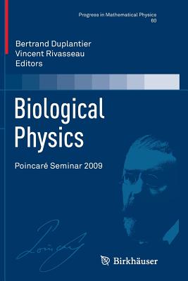 Biological Physics: Poincar Seminar 2009 - Duplantier, Bertrand (Editor), and Rivasseau, Vincent (Editor)