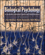 Biological Psychology: An Introduction to Behavioral, Cognitive, and Clinical Neuroscience