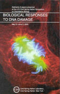 Biological Responses to DNA Damage: Abstracts of Papers Presented at the LXV Cold Spring Harbor