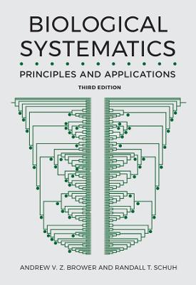 Biological Systematics: Principles and Applications - Brower, Andrew V Z, and Schuh, Randall T
